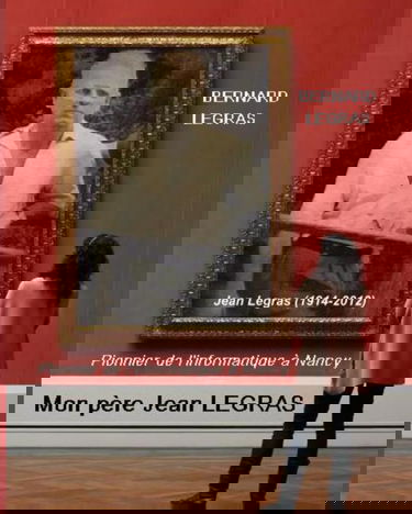 Mon père Jean LEGRAS: Pionnier de l'informatique à Nancy