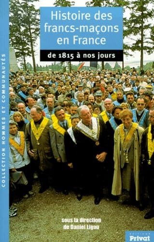 Histoire des francs-maçons en France. Vol. 2. De 1815 à nos jours