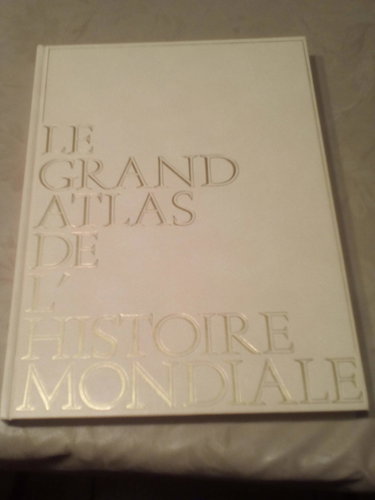 Couverture de Le Grand Atlas de l'Histoire Mondiale