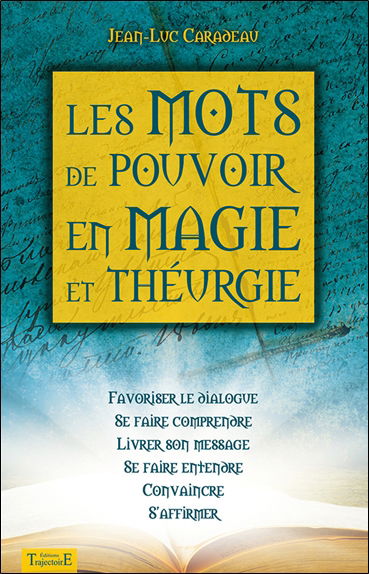 Les mots de pouvoir en magie et théurgie : favoriser le dialogue, se faire comprendre, livrer son message, se faire entendre, convaincre, s'affirmer