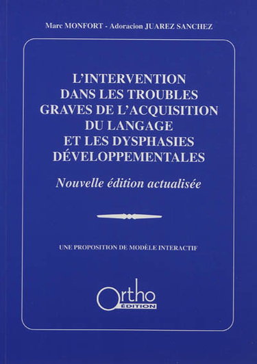 Couverture de L'intervention dans les troubles graves de l'acquisition du langage et les dysphasies développementales : une proposition de modèle interactif