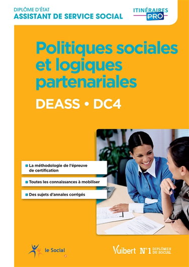 Politiques sociales et logiques partenariales DC 4 : DEASS, diplôme d'Etat d'assistant de service social