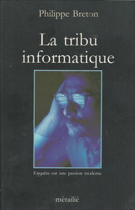 La Tribu informatique : enquête sur une passion moderne