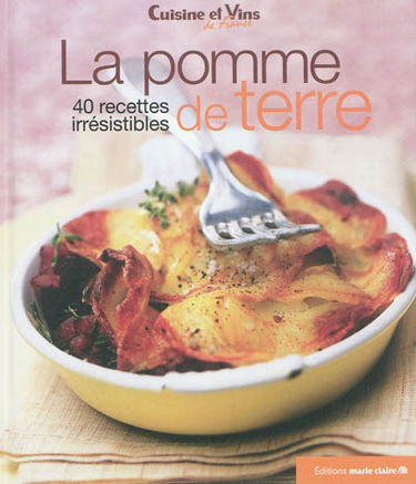 La pomme de terre : 40 recettes irrésistibles