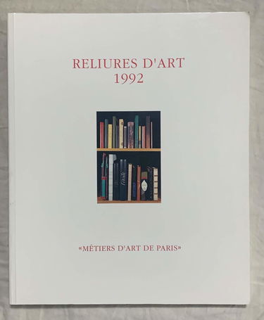 Reliure d'art 1992 : Catalogue de l'exposition présentée au Couvent des Cordeliers, Paris, 15 octobre-8 novembre 1992