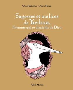 Sagesses et malices de Yoshua : l'homme qui se disait le fils de Dieu