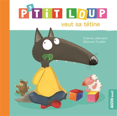P'tit Loup veut sa tétine