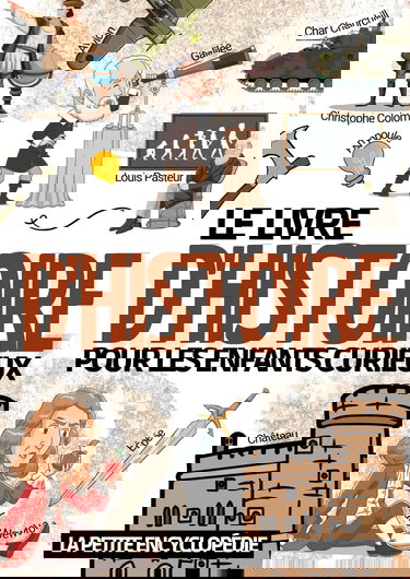 Le livre d'histoire: La petite encyclopédie sur l’histoire pour les enfants de 6 à 10 ans | Magazine éducatif pour découvrir et tout savoir sur notre ... l'antiquité le moyen-âge la préhistoire ...