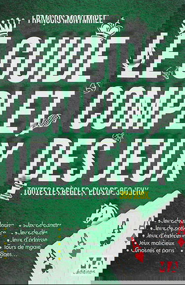 Le guide complet des jeux : toutes les règles, plus de 350 jeux