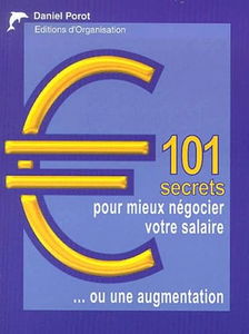 101 secrets pour mieux négocier votre salaire ou une augmentation