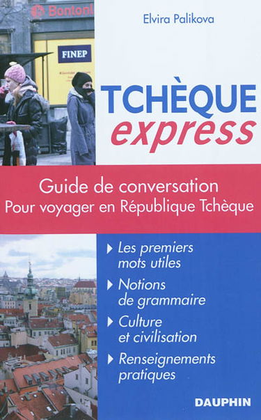 Tchèque express : guide de conversation, les premiers mots utiles, grammaire, renseignements pratiques, dictionnaire