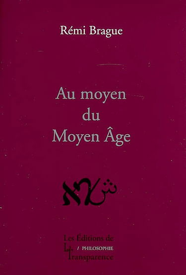 Au moyen du Moyen Age : philosophies médiévales en chrétienté, judaïsme et islam