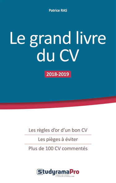 Le grand livre du CV : les règles d'or d'un bon CV, les pièges à éviter, plus de 100 CV commentés