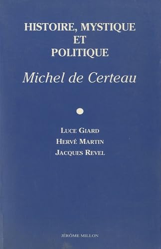 Histoire, mystique et politique, Michel de Certeau