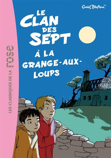 Le clan des Sept. Vol. 4. Le clan des Sept à la Grange-aux-Loups