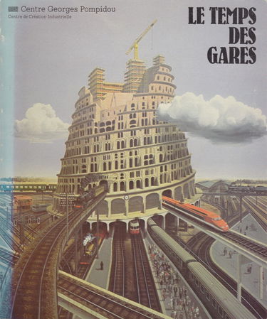 Le temps des gares Exposition au Centre Georges Pompidou du 13 décembre 1978 au 9 avril 1979