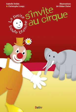 La petite boule blanche s'invite au cirque : pour jouer avec les formes et les couleurs