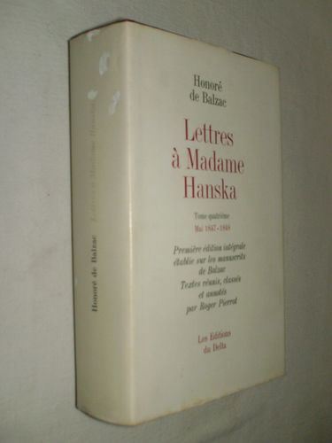 Lettres a madame hanska.. tome quatrième. mai 1847-1848. premiere édition intégrale etablie sur les manuscrits de balzac. textes reunis, classes et annotes par roger pierrot.