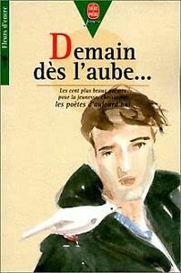Demain Des L'Aube... Les Cent Plus Beaux Poemes Pour L'Enfance Et La Jeunesse Choisis Par Les Poetes D'Aujourd'Hui
