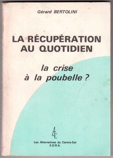 La Récupération au quotidien : La crise à la poubelle ?