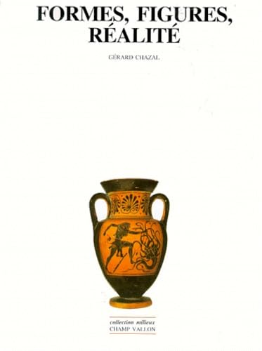 Formes, figures, réalité : esquisse d'une théorie de la forme