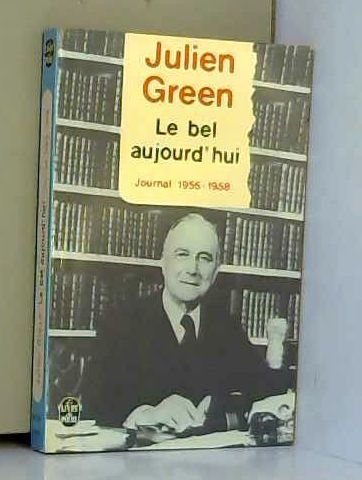 Couverture de Le bel aujourd'hui : Journal 1955-1958 par Julien Green
