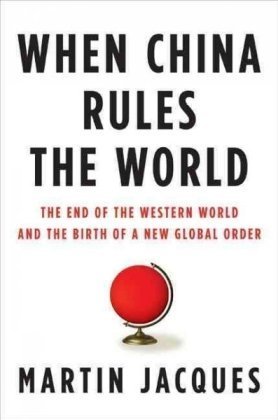Couverture de When China Rules the World: The End of the Western World and the Birth of a New Global Order