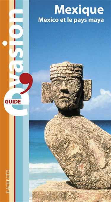 Mexique : Mexico et le pays maya