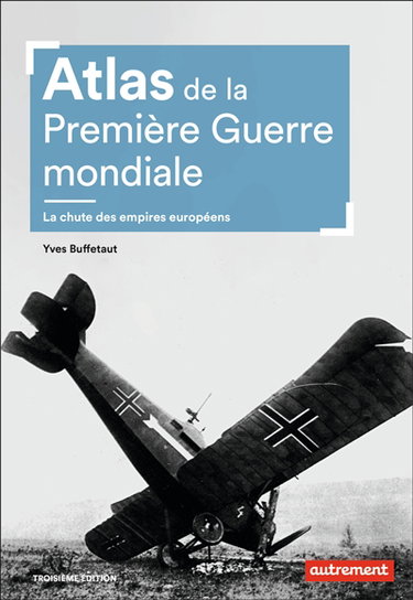 Couverture de Atlas de la Première Guerre mondiale : la chute des empires européens par Yves Buffetaut