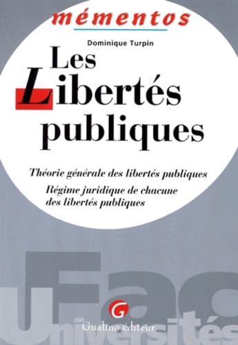 Les Libertes Publiques. Theories Generales Des Libertes Publiques, Regime Juridique De Chacune Des Libertes Publiques