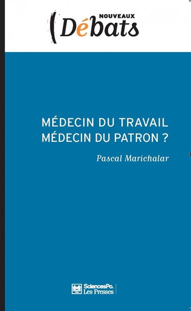 Médecin du travail, médecin du patron ? : l'indépendance médicale en question