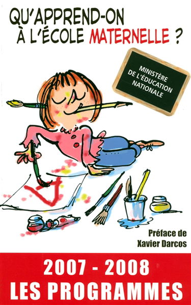 Qu'apprend-on à l'école maternelle ? : les programmes 2007-2008