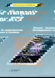 Le français au BTS : résumé, questions de compréhension, développement composé, synthèse