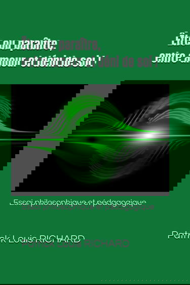 Être ou paraître, entre amour et déni de soi !: Essai philosophique et pédagogique