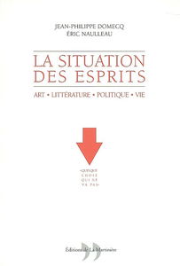 La situation des esprits : art, littérature, politique, vie
