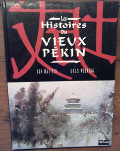 Les histoires du vieux Pékin. Vol. 3. L'âne se roule. Les fleurs de papa sont tombées. Naïve et innocente enfance