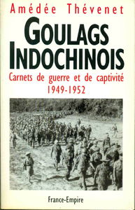 Goulags indochinois : carnets de guerre et de captivité, 1949-1952