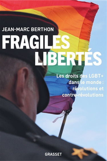 Fragiles libertés : les droits LGBT+ dans le monde : révolutions et contre-révolutions