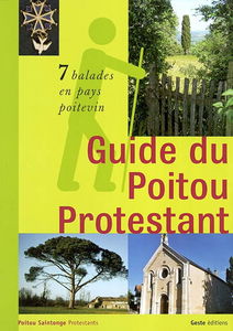 Guide du Poitou protestant : 7 balades en pays poitevin
