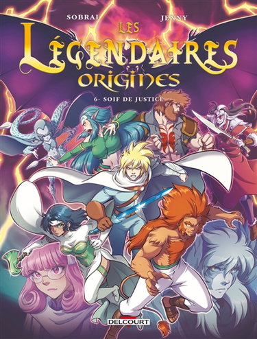Couverture de Les Légendaires : origines. Vol. 6. Soif de justice