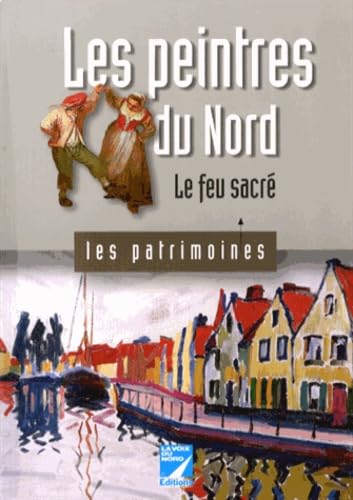 Les peintres du Nord: Le feu sacré