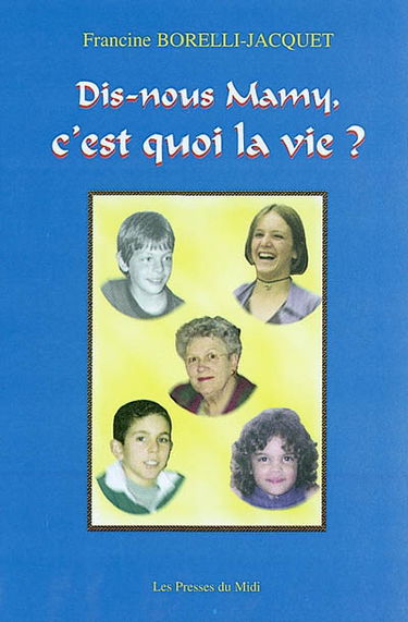 Dis-nous mamy, c'est quoi la vie ?