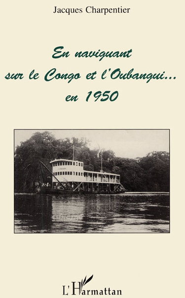 En navigant sur le Congo et l'Oubangui en 1950