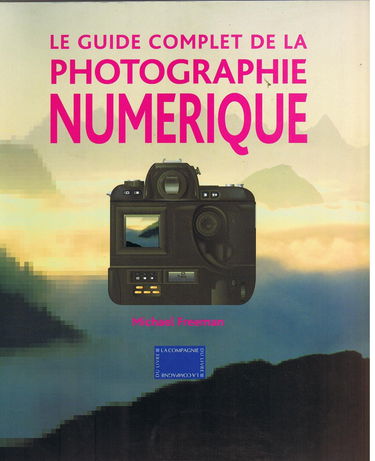 Le guide complet de la photo numérique