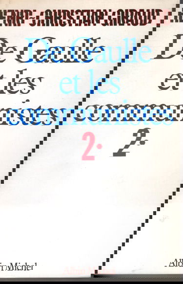 De Gaulle et les communistes. Vol. 2. Le Piège : mai 1943-janvier 1946