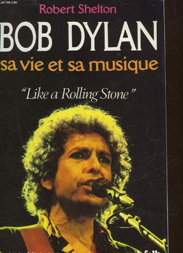 Bob Dylan, sa vie et sa musique