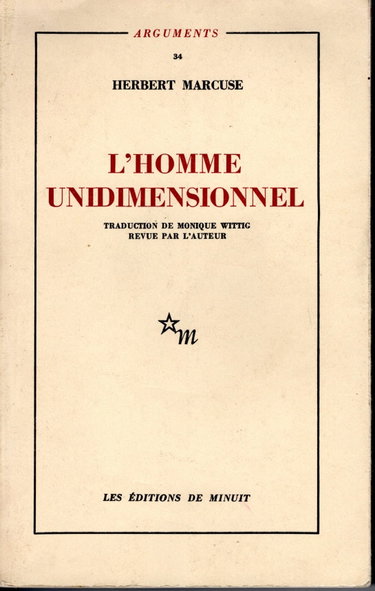 Couverture de L'homme unidimensionnel : essai sur l'idéologie de la société industrielle avancée. traduction de monique wittig revue par l'auteur par Herbert Marcuse