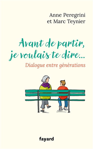 Couverture de Avant de partir, je voulais te dire... : dialogue entre générations