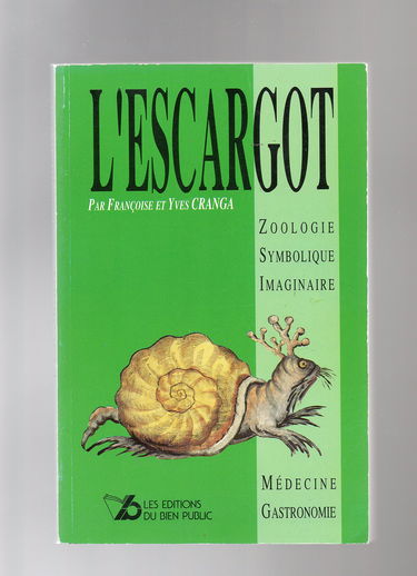 L'Escargot : zoologie, symbolique, imaginaire, médecine et gastronomie