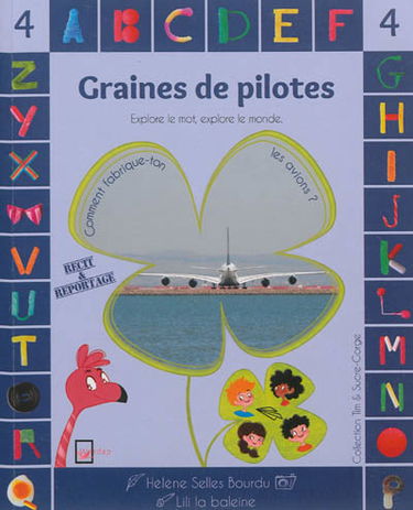 Tim & Sucre-Gorge. Graines de pilotes : comment fabrique-t-on les avions ? : niveau 4